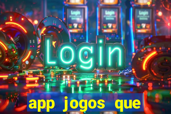 app jogos que ganha dinheiro