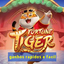 ganhos rapidos e facil