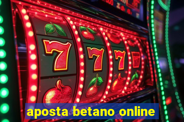 aposta betano online