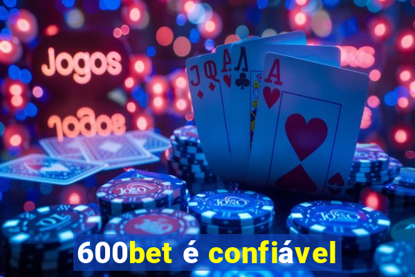 600bet é confiável