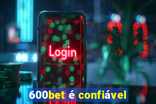 600bet é confiável