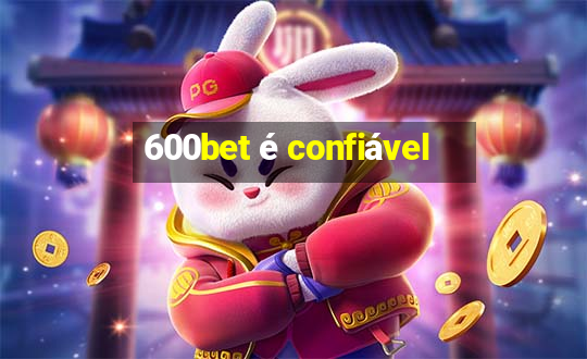 600bet é confiável