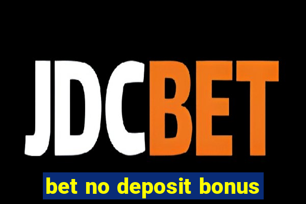 bet no deposit bonus