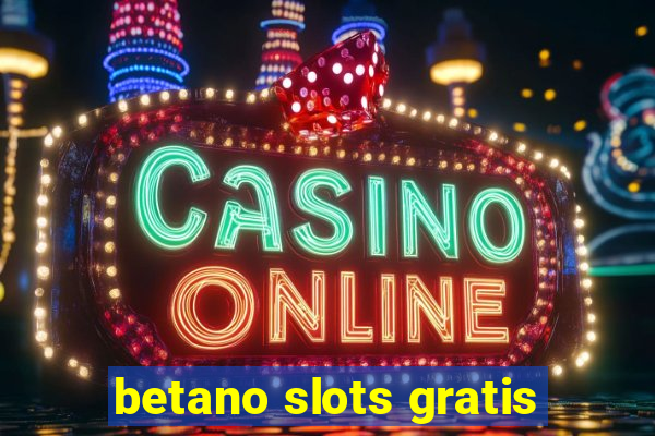 betano slots gratis