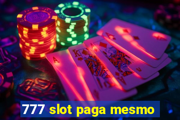 777 slot paga mesmo