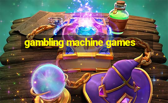 gambling machine games