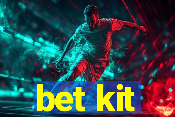 bet kit