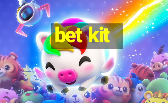 bet kit