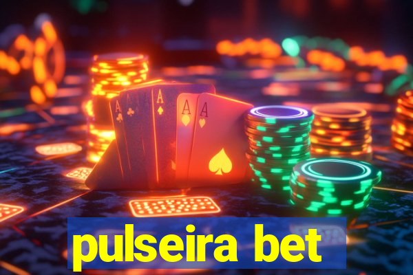 pulseira bet