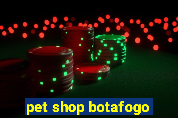 pet shop botafogo