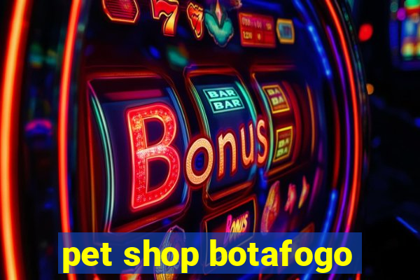 pet shop botafogo