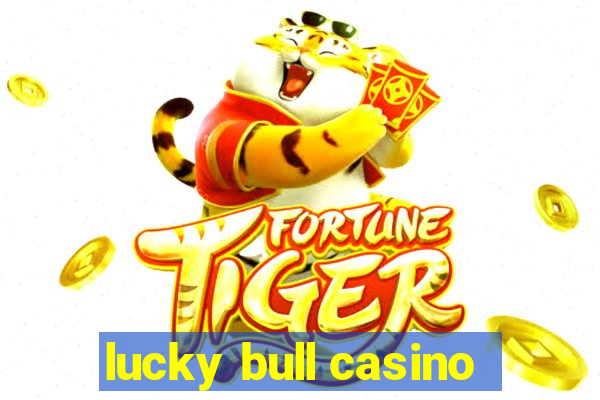 lucky bull casino