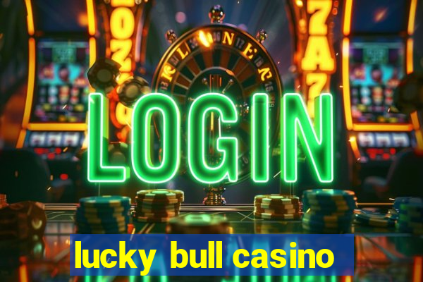 lucky bull casino