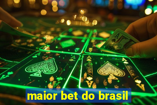 maior bet do brasil