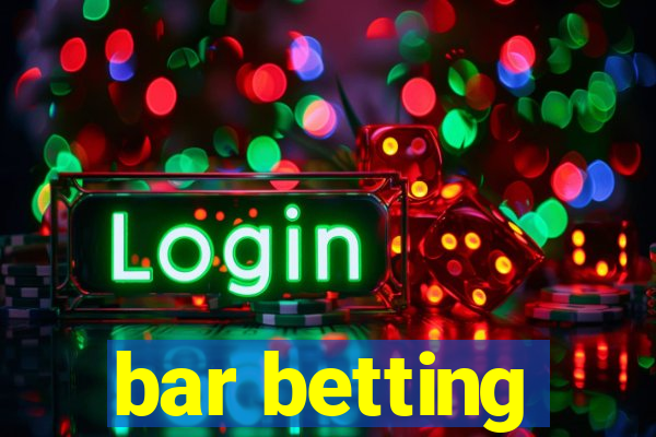 bar betting