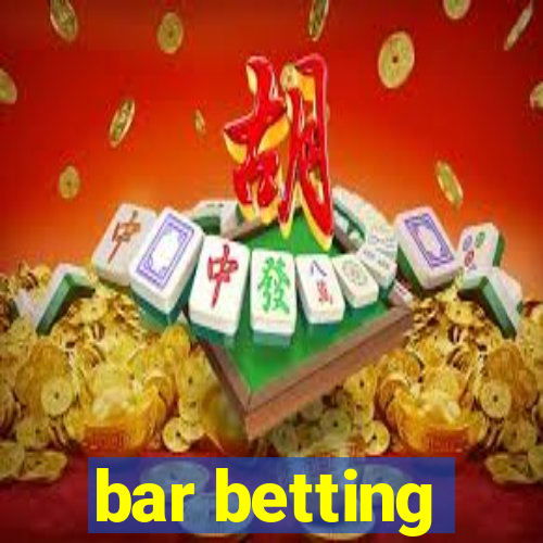 bar betting