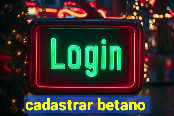 cadastrar betano