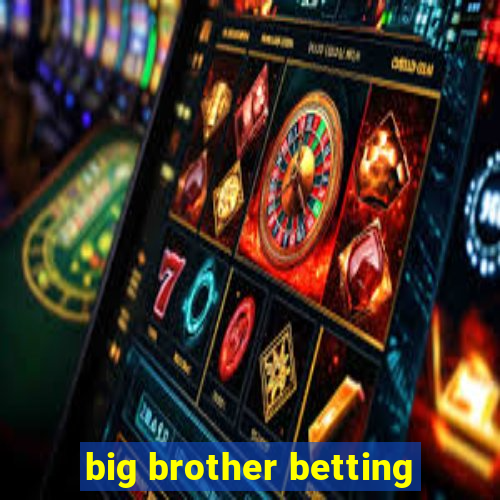 big brother betting