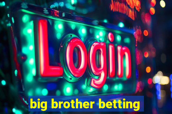 big brother betting