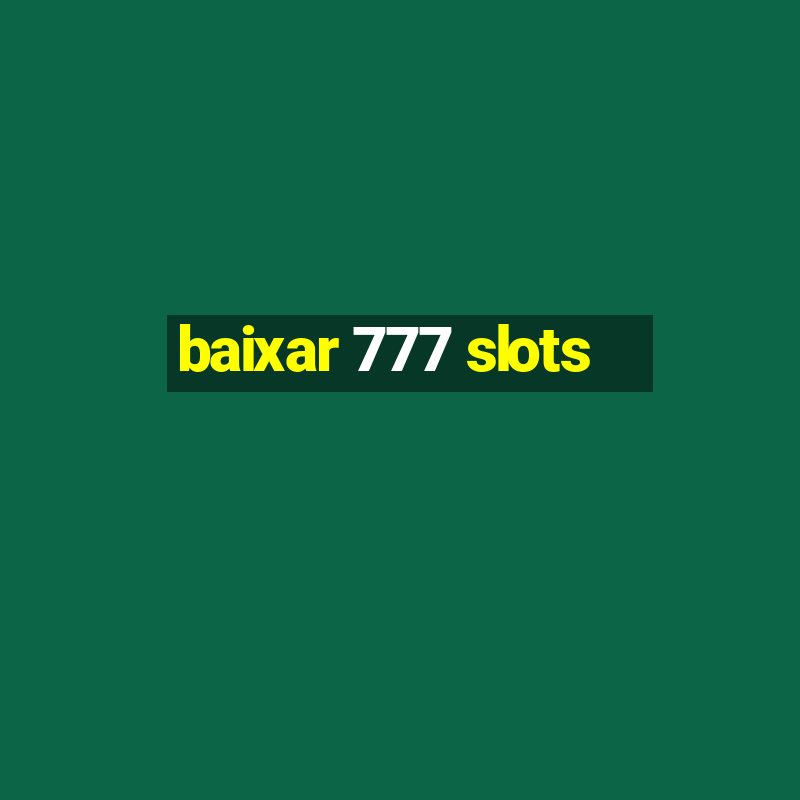 baixar 777 slots