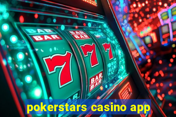 pokerstars casino app