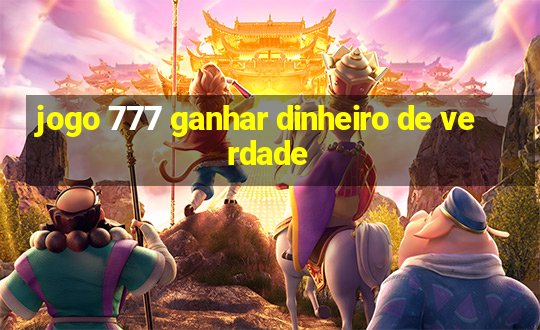 jogo 777 ganhar dinheiro de verdade