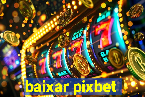 baixar pixbet