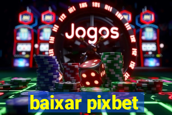 baixar pixbet