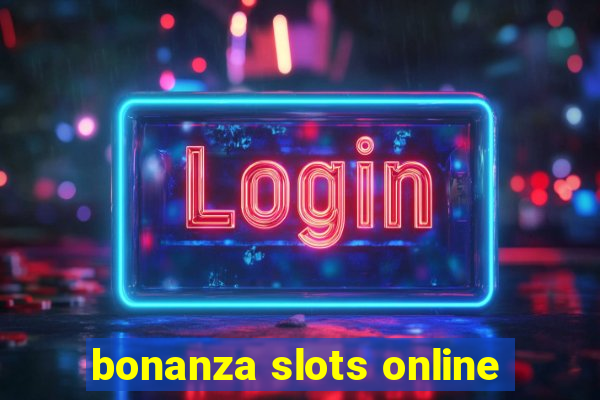 bonanza slots online