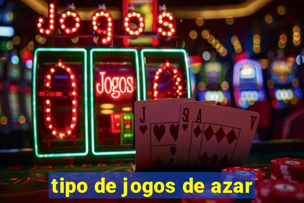 tipo de jogos de azar