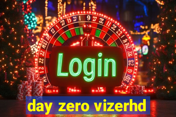 day zero vizerhd