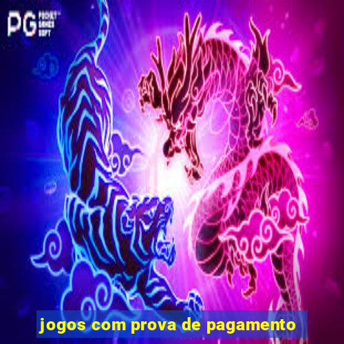 jogos com prova de pagamento