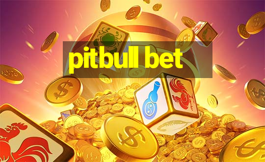 pitbull bet