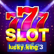 lucky king 3