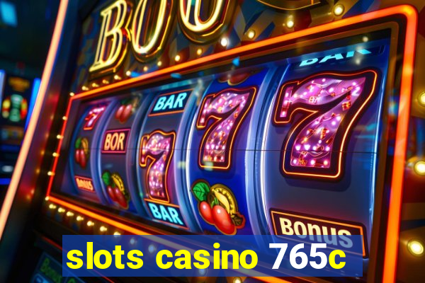 slots casino 765c