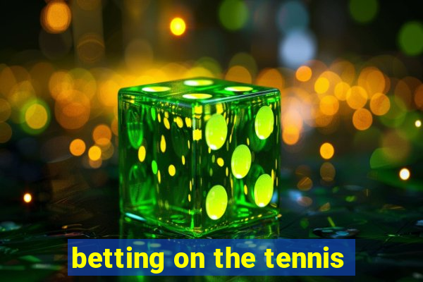 betting on the tennis