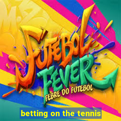 betting on the tennis