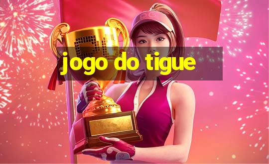 jogo do tigue