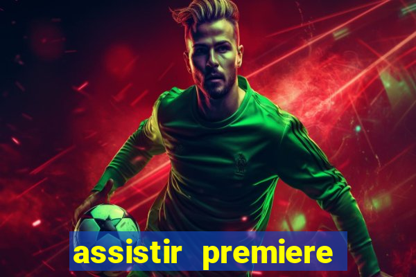 assistir premiere futebol clube ao vivo