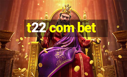 t22 com bet