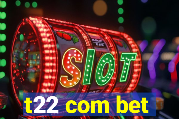 t22 com bet