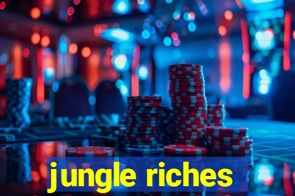 jungle riches