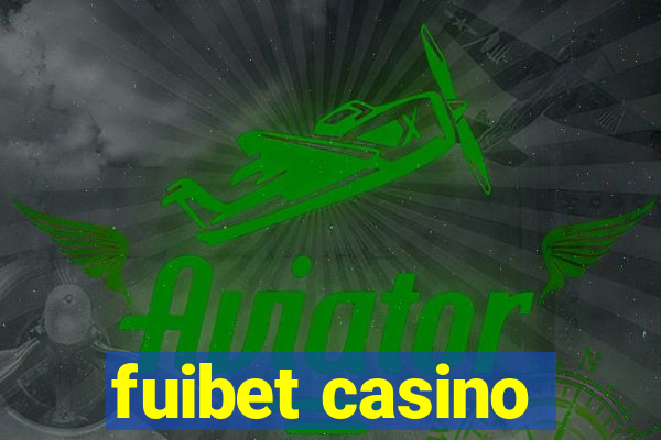 fuibet casino