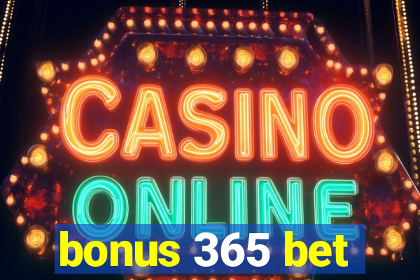 bonus 365 bet