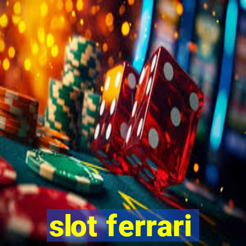 slot ferrari