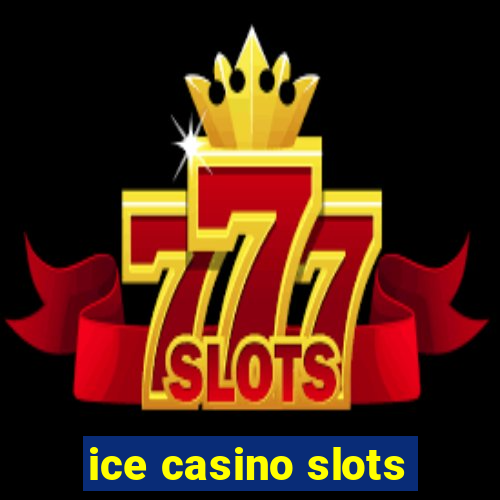 ice casino slots