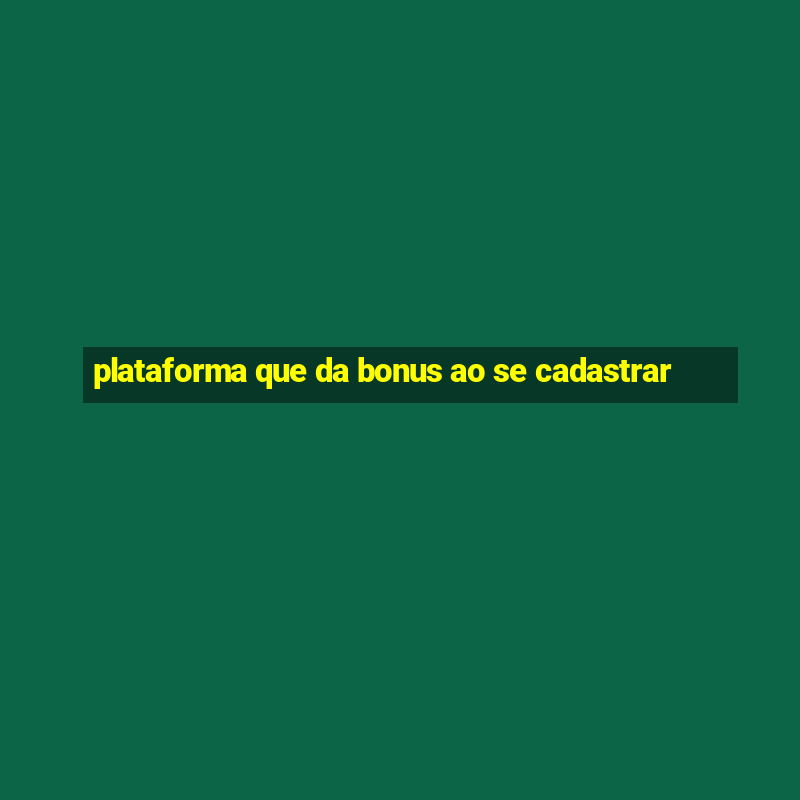 plataforma que da bonus ao se cadastrar