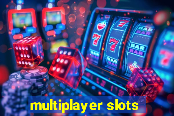 multiplayer slots