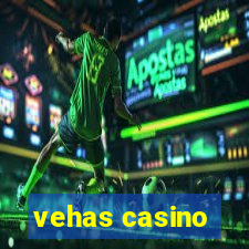 vehas casino