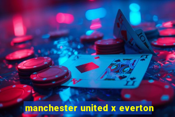 manchester united x everton